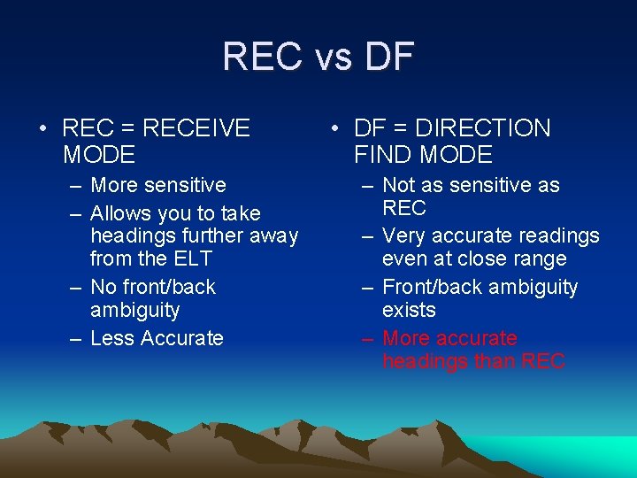REC vs DF • REC = RECEIVE MODE – More sensitive – Allows you
