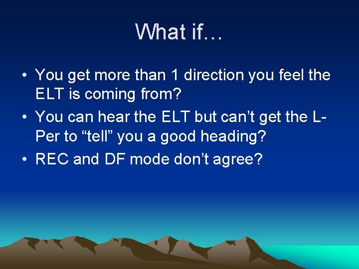 What if… • You get more than 1 direction you feel the ELT is