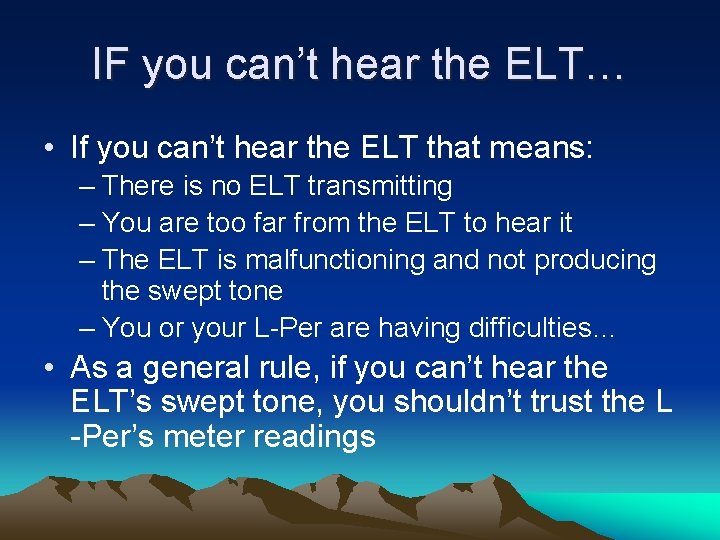 IF you can’t hear the ELT… • If you can’t hear the ELT that