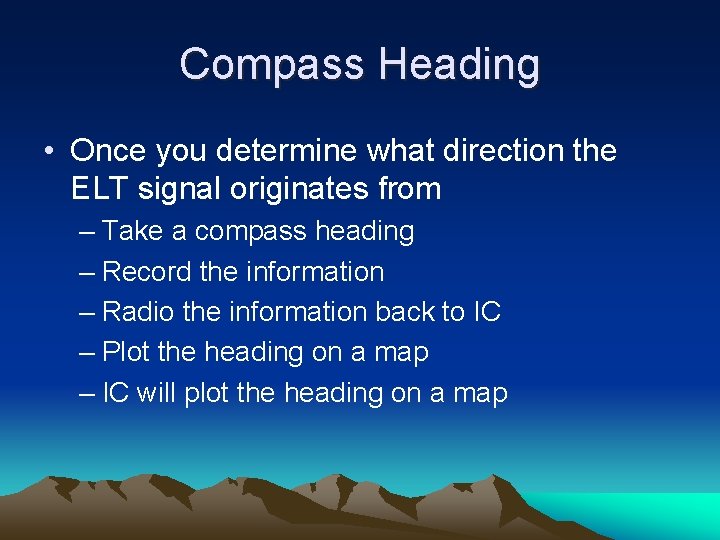 Compass Heading • Once you determine what direction the ELT signal originates from –