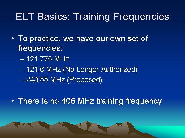 ELT Basics: Training Frequencies • To practice, we have our own set of frequencies: