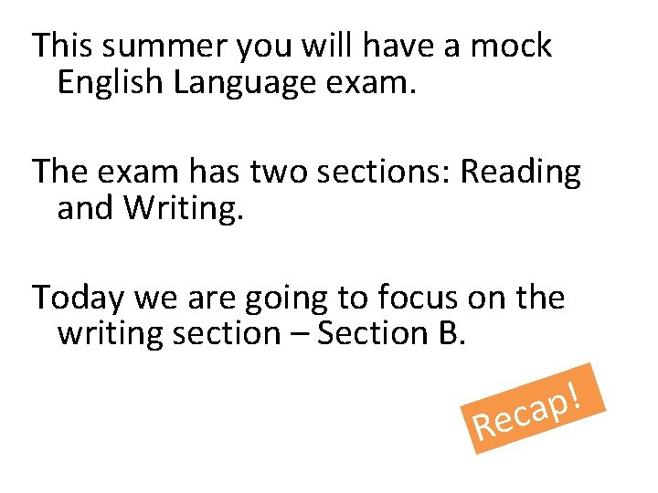 This summer you will have a mock English Language exam. The exam has two