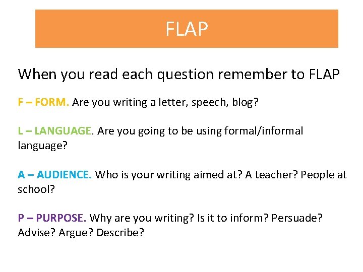 FLAP When you read each question remember to FLAP F – FORM. Are you