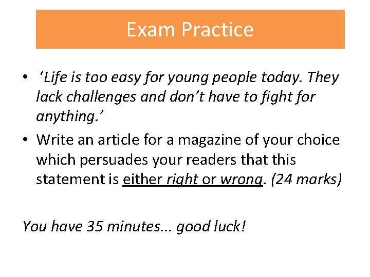 Exam Practice • ‘Life is too easy for young people today. They lack challenges