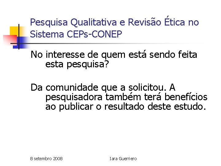 Pesquisa Qualitativa e Revisão Ética no Sistema CEPs-CONEP No interesse de quem está sendo