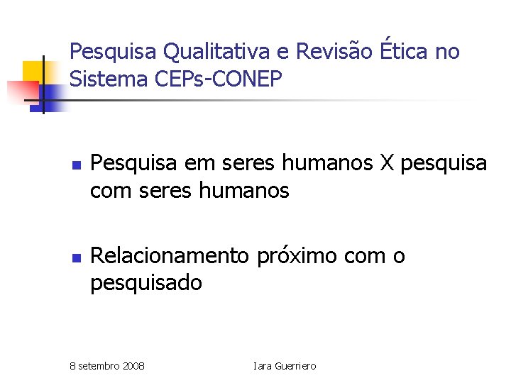 Pesquisa Qualitativa e Revisão Ética no Sistema CEPs-CONEP n n Pesquisa em seres humanos