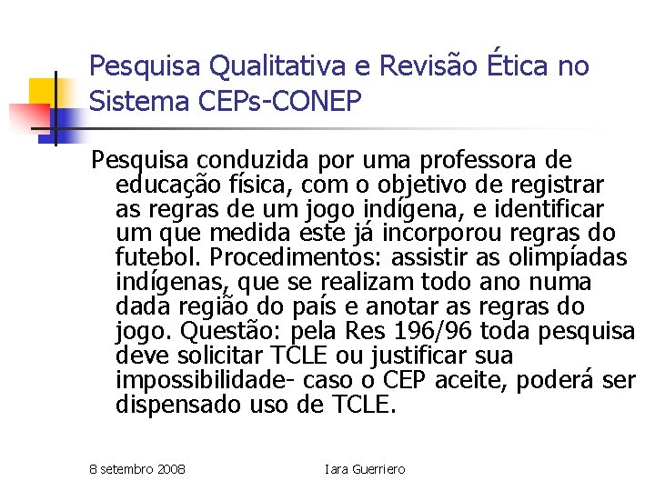 Pesquisa Qualitativa e Revisão Ética no Sistema CEPs-CONEP Pesquisa conduzida por uma professora de