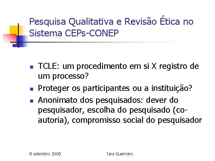 Pesquisa Qualitativa e Revisão Ética no Sistema CEPs-CONEP n n n TCLE: um procedimento