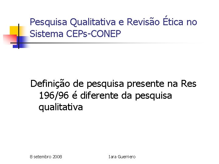 Pesquisa Qualitativa e Revisão Ética no Sistema CEPs-CONEP Definição de pesquisa presente na Res