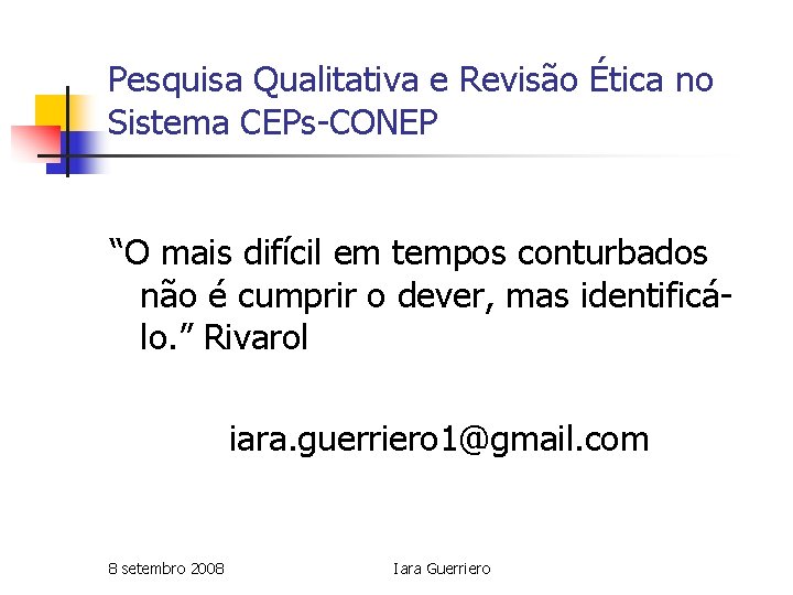 Pesquisa Qualitativa e Revisão Ética no Sistema CEPs-CONEP “O mais difícil em tempos conturbados