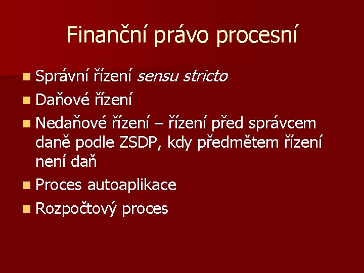 Finanční právo procesní řízení sensu stricto n Daňové řízení n Nedaňové řízení – řízení