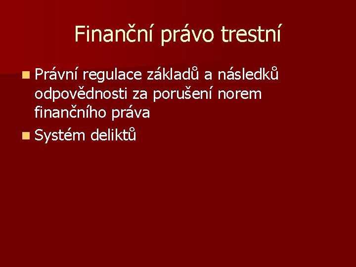 Finanční právo trestní n Právní regulace základů a následků odpovědnosti za porušení norem finančního