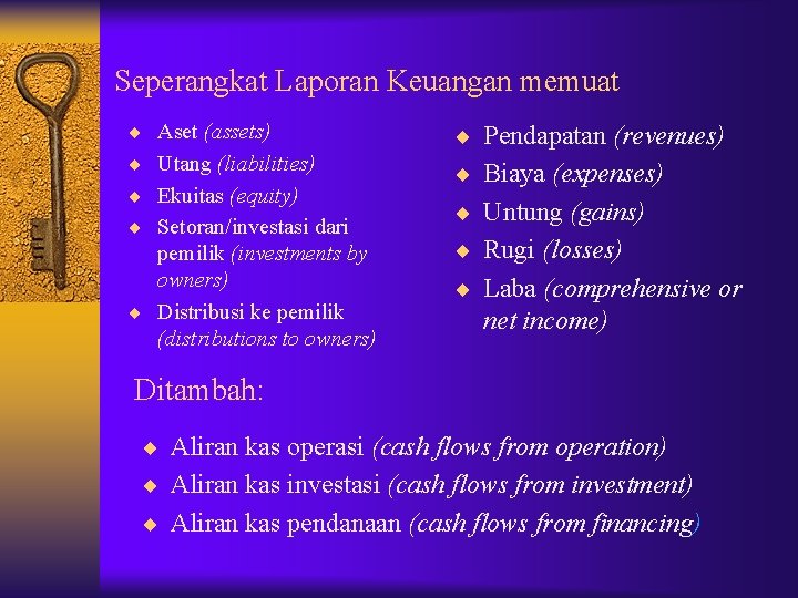 Seperangkat Laporan Keuangan memuat ¨ Aset (assets) ¨ Pendapatan (revenues) ¨ Utang (liabilities) ¨