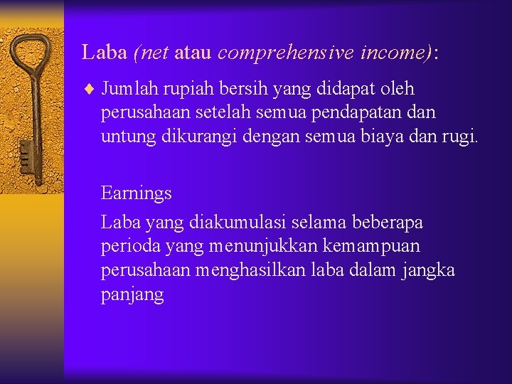 Laba (net atau comprehensive income): ¨ Jumlah rupiah bersih yang didapat oleh perusahaan setelah