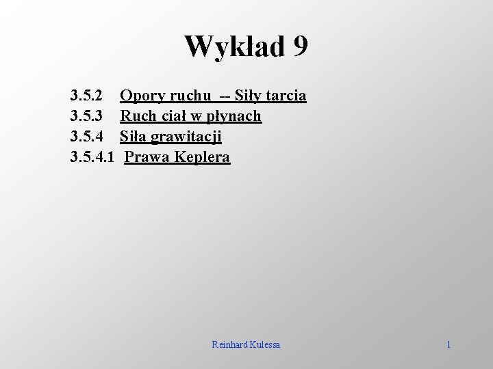 Wykład 9 3. 5. 2 Opory ruchu -- Siły tarcia 3. 5. 3 Ruch