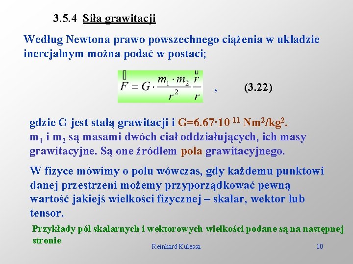 3. 5. 4 Siła grawitacji Według Newtona prawo powszechnego ciążenia w układzie inercjalnym można