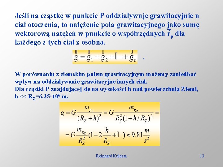 Jeśli na cząstkę w punkcie P oddziaływuje grawitacyjnie n ciał otoczenia, to natężenie pola
