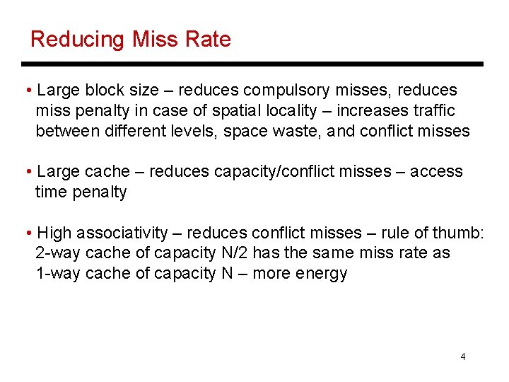 Reducing Miss Rate • Large block size – reduces compulsory misses, reduces miss penalty