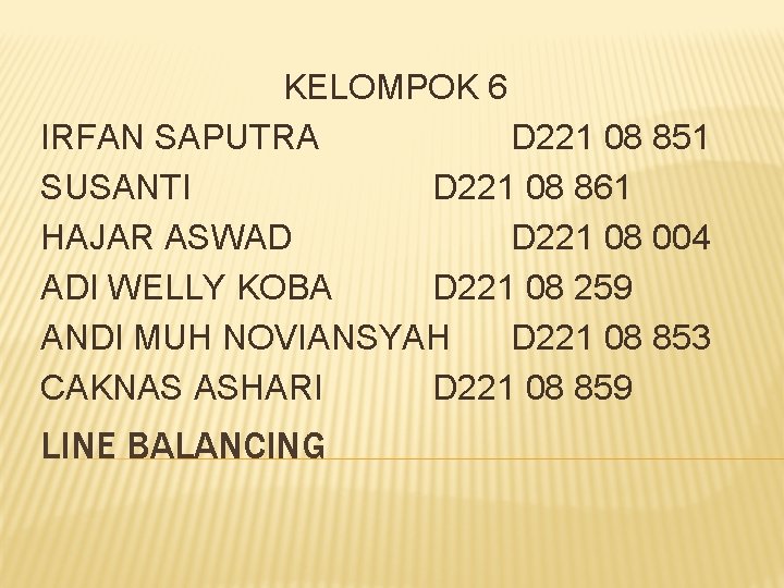 KELOMPOK 6 IRFAN SAPUTRA D 221 08 851 SUSANTI D 221 08 861 HAJAR