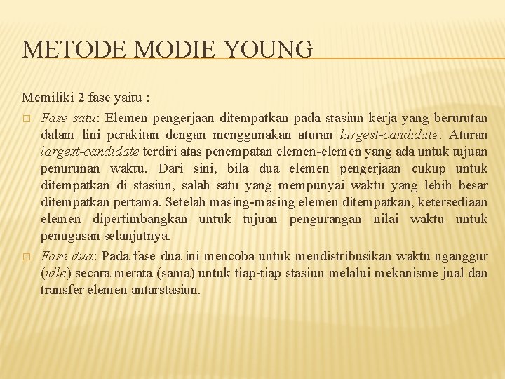 METODE MODIE YOUNG Memiliki 2 fase yaitu : � Fase satu: Elemen pengerjaan ditempatkan