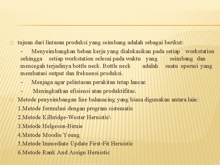 � � tujuan dari lintasan produksi yang seimbang adalah sebagai berikut: - Menyeimbangkan beban