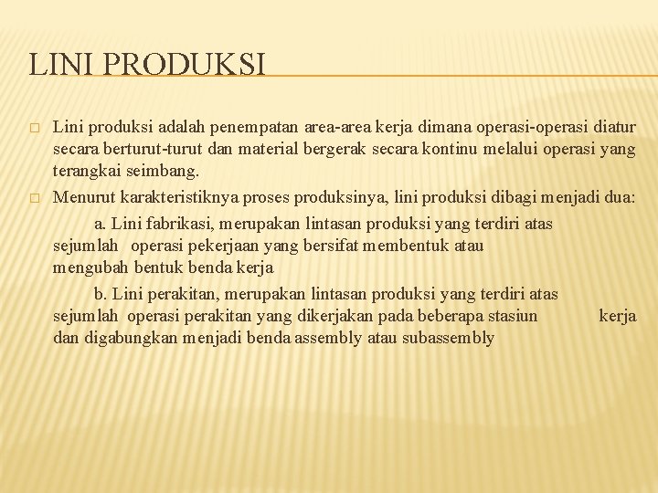 LINI PRODUKSI � � Lini produksi adalah penempatan area-area kerja dimana operasi-operasi diatur secara