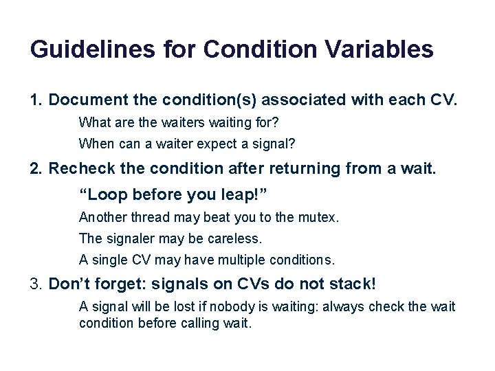 Guidelines for Condition Variables 1. Document the condition(s) associated with each CV. What are