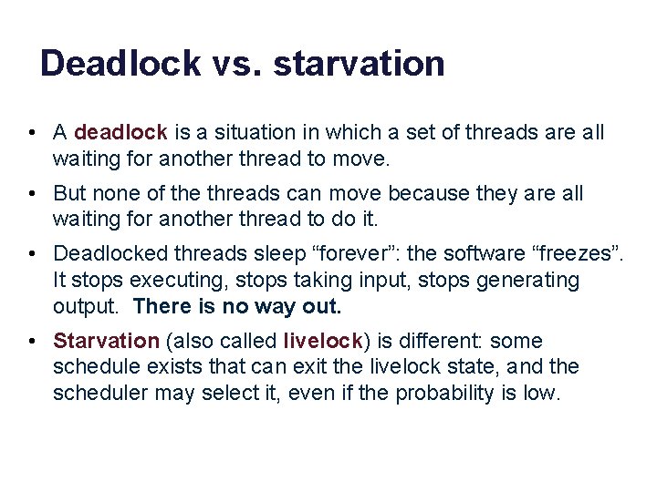 Deadlock vs. starvation • A deadlock is a situation in which a set of