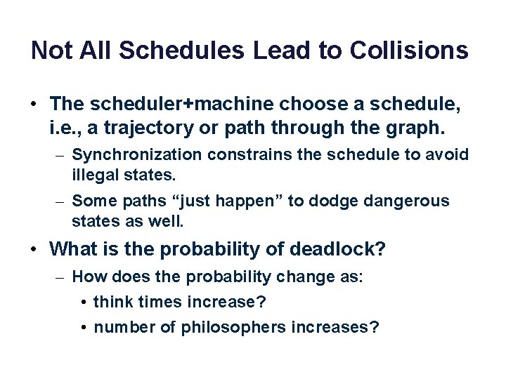 Not All Schedules Lead to Collisions • The scheduler+machine choose a schedule, i. e.