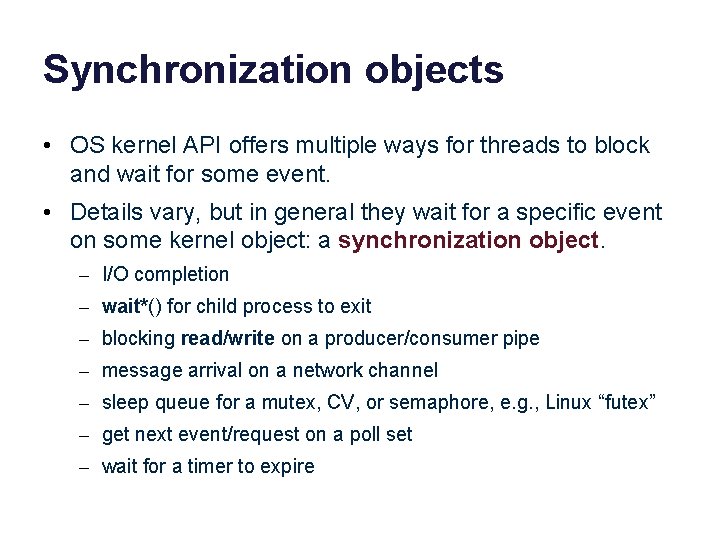 Synchronization objects • OS kernel API offers multiple ways for threads to block and Synchronization objects • OS kernel API offers multiple ways for threads to block and