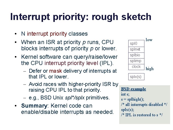 Interrupt priority: rough sketch • N interrupt priority classes • When an ISR at