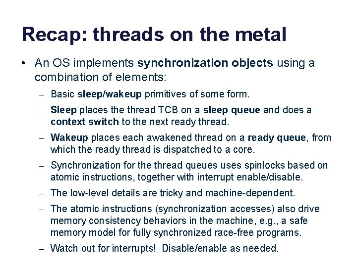 Recap: threads on the metal • An OS implements synchronization objects using a combination