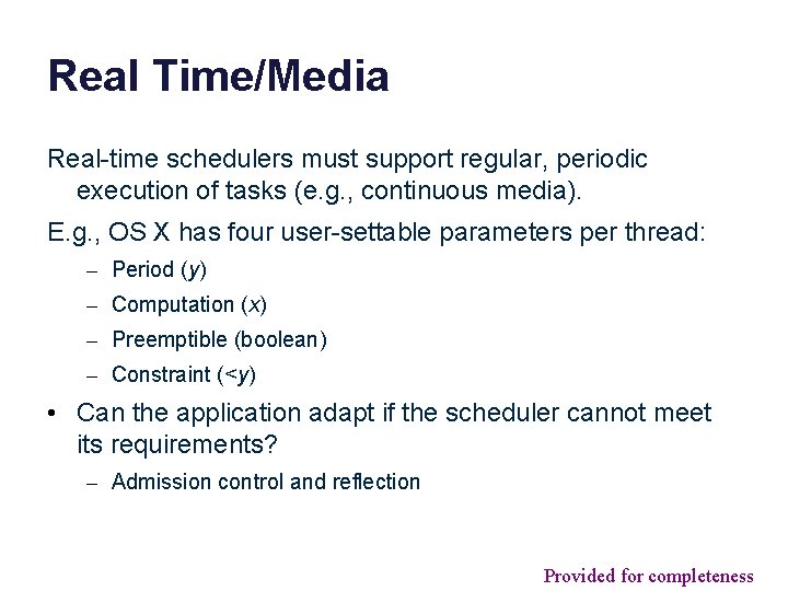 Real Time/Media Real-time schedulers must support regular, periodic execution of tasks (e. g. ,