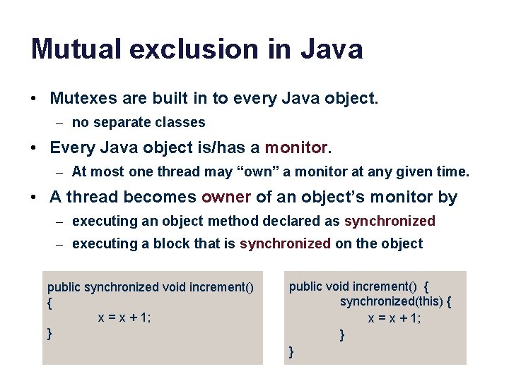 Mutual exclusion in Java • Mutexes are built in to every Java object. –