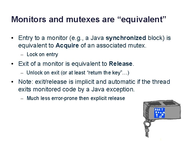 Monitors and mutexes are “equivalent” • Entry to a monitor (e. g. , a