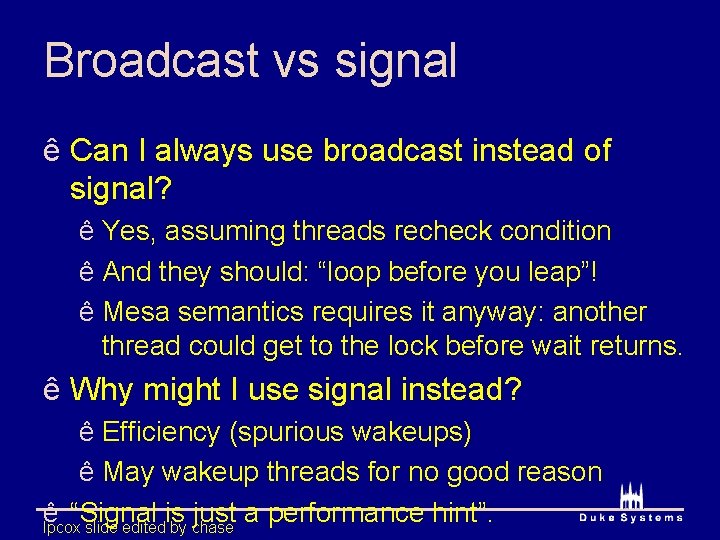 Broadcast vs signal ê Can I always use broadcast instead of signal? ê Yes,