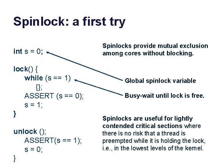 Spinlock: a first try int s = 0; lock() { while (s == 1)