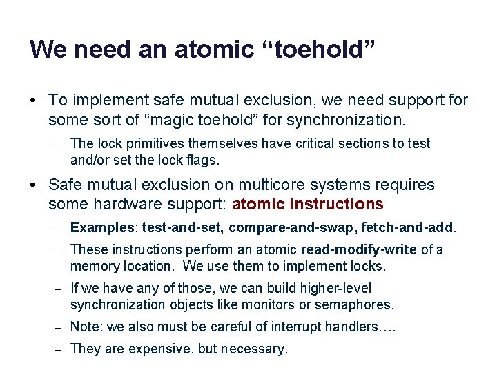 We need an atomic “toehold” • To implement safe mutual exclusion, we need support We need an atomic “toehold” • To implement safe mutual exclusion, we need support