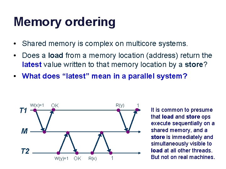 Memory ordering • Shared memory is complex on multicore systems. • Does a load Memory ordering • Shared memory is complex on multicore systems. • Does a load