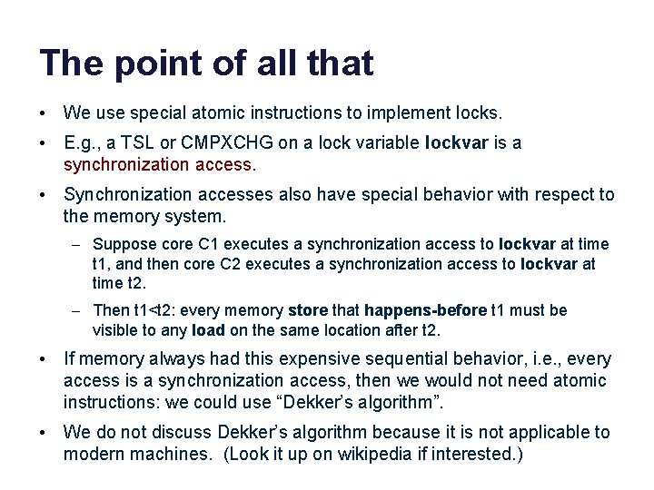 The point of all that • We use special atomic instructions to implement locks. The point of all that • We use special atomic instructions to implement locks.
