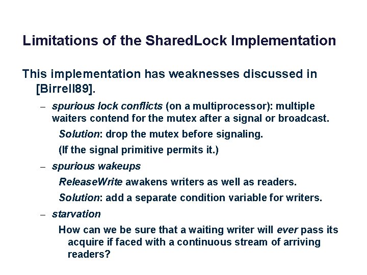 Limitations of the Shared. Lock Implementation This implementation has weaknesses discussed in [Birrell 89].