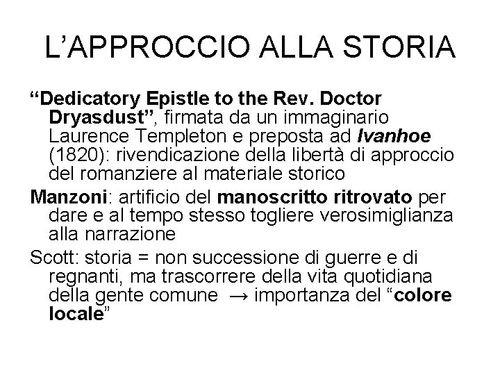 L’APPROCCIO ALLA STORIA “Dedicatory Epistle to the Rev. Doctor Dryasdust”, firmata da un immaginario