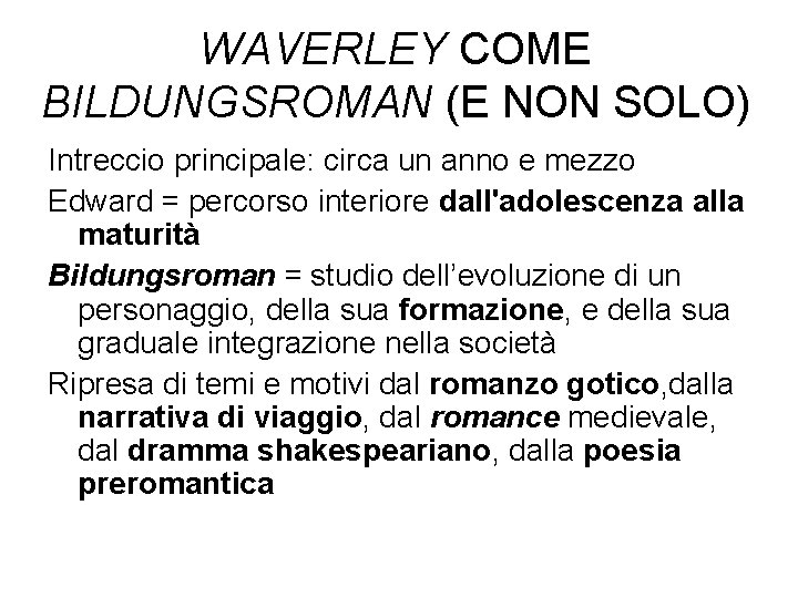 WAVERLEY COME BILDUNGSROMAN (E NON SOLO) Intreccio principale: circa un anno e mezzo Edward