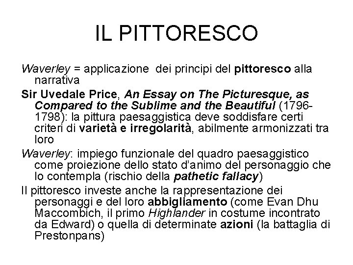 IL PITTORESCO Waverley = applicazione dei principi del pittoresco alla narrativa Sir Uvedale Price,