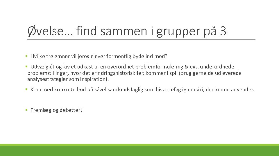 Øvelse… find sammen i grupper på 3 § Hvilke tre emner vil jeres elever Øvelse… find sammen i grupper på 3 § Hvilke tre emner vil jeres elever