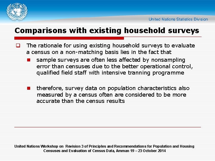 Comparisons with existing household surveys q The rationale for using existing household surveys to