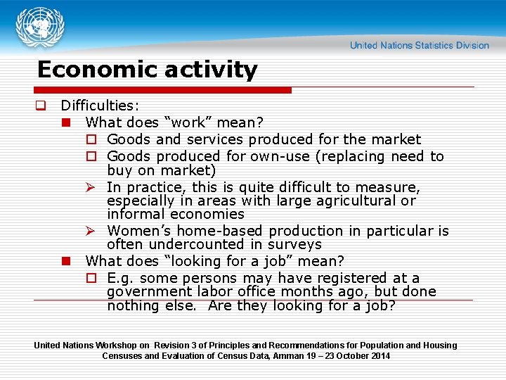 Economic activity q Difficulties: n What does “work” mean? o Goods and services produced