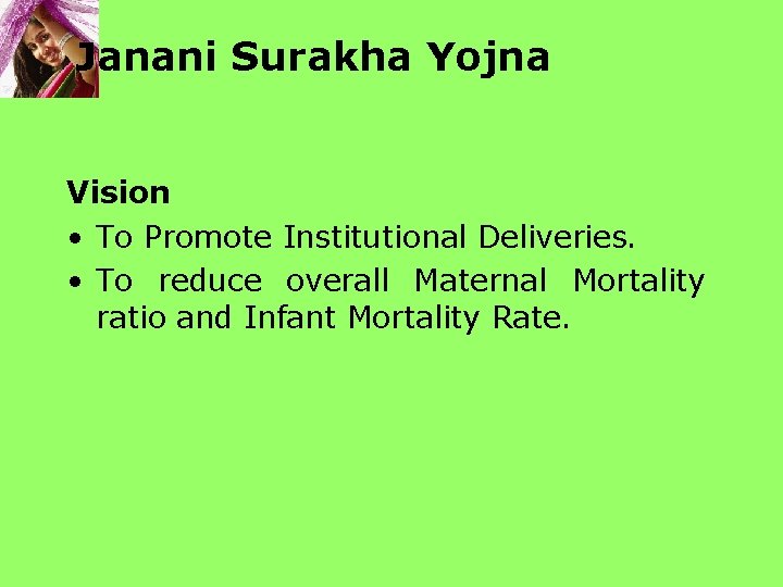 Janani Surakha Yojna Vision • To Promote Institutional Deliveries. • To reduce overall Maternal Janani Surakha Yojna Vision • To Promote Institutional Deliveries. • To reduce overall Maternal