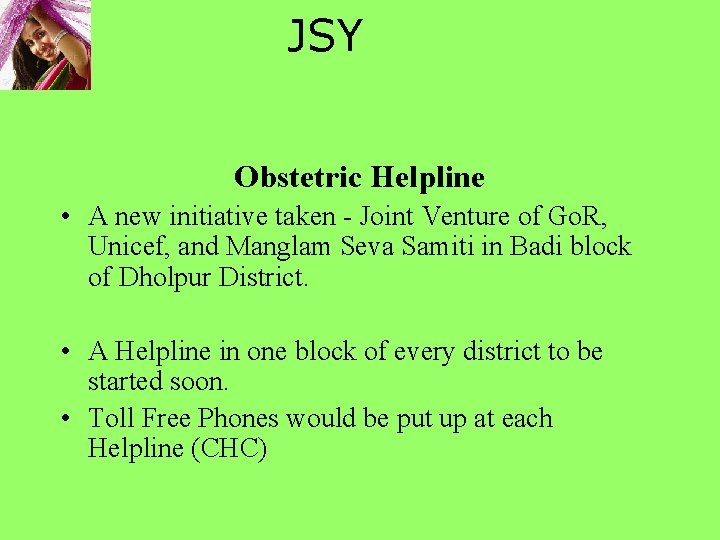 JSY Obstetric Helpline • A new initiative taken - Joint Venture of Go. R, JSY Obstetric Helpline • A new initiative taken - Joint Venture of Go. R,