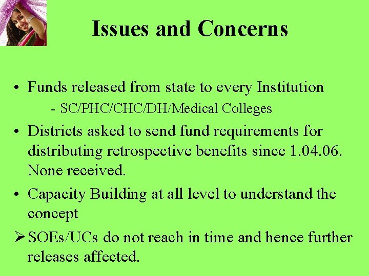 Issues and Concerns • Funds released from state to every Institution - SC/PHC/CHC/DH/Medical Colleges Issues and Concerns • Funds released from state to every Institution - SC/PHC/CHC/DH/Medical Colleges
